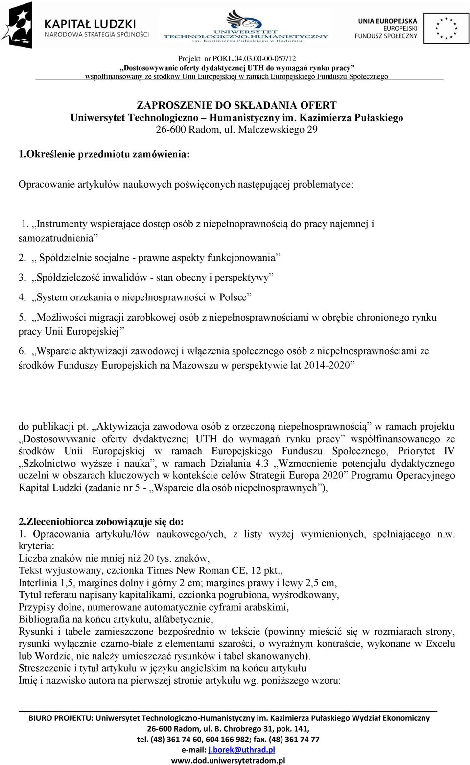 Instrumenty wspierające dostęp osób z niepełnoprawnością do pracy najemnej i samozatrudnienia 2. Spółdzielnie socjalne - prawne aspekty funkcjonowania 3.