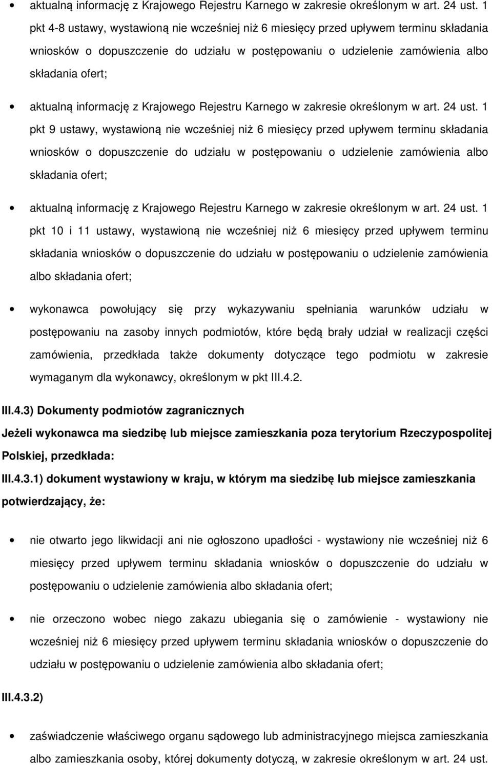 ustawy, wystawioną nie wcześniej niż 6 miesięcy przed upływem terminu składania wniosków o dopuszczenie do udziału w postępowaniu o udzielenie zamówienia albo składania ofert;  1 pkt 10 i 11 ustawy,