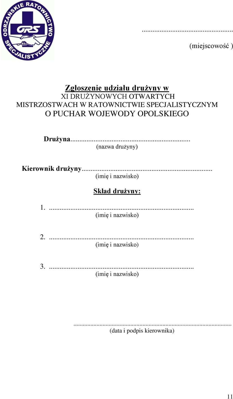 .. (nazwa drużyny) Kierownik drużyny... (imię i nazwisko) Skład drużyny: 1.