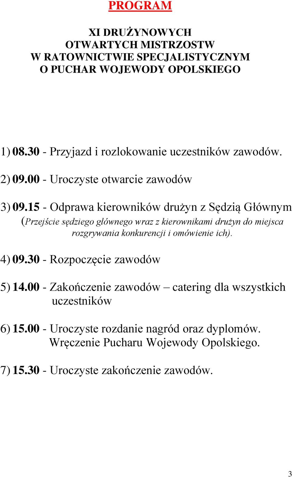 15 - Odprawa kierowników drużyn z Sędzią Głównym (Przejście sędziego głównego wraz z kierownikami drużyn do miejsca rozgrywania konkurencji i