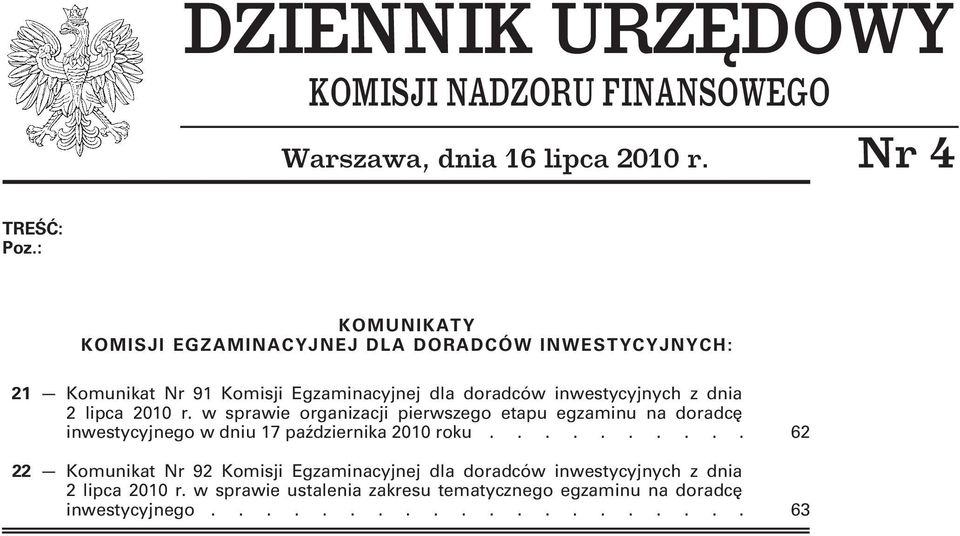 dnia 2 lipca 2010 r. w sprawie organizacji pierwszego etapu egzaminu na doradcę inwestycyjnego w dniu 17 października 2010 roku.