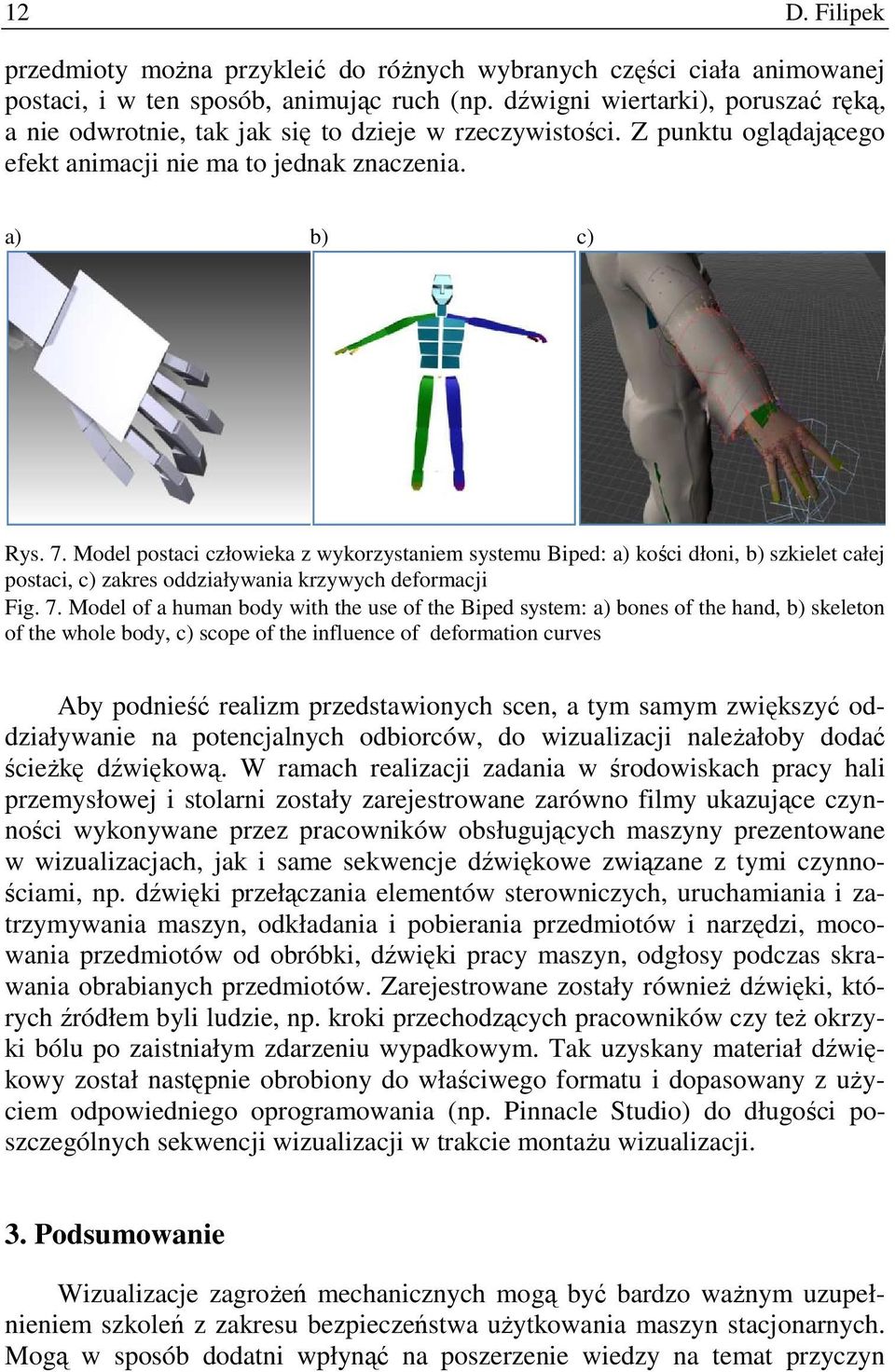 Model postaci człowieka z wykorzystaniem systemu Biped: a) kości dłoni, b) szkielet całej postaci, c) zakres oddziaływania krzywych deformacji Fig. 7.