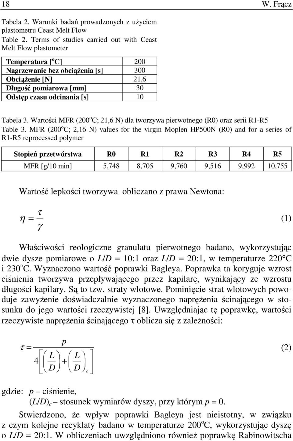 Tabela 3. Wartości MFR (200 o C; 21,6 N) dla tworzywa pierwotnego (R0) oraz serii R1-R5 Table 3.