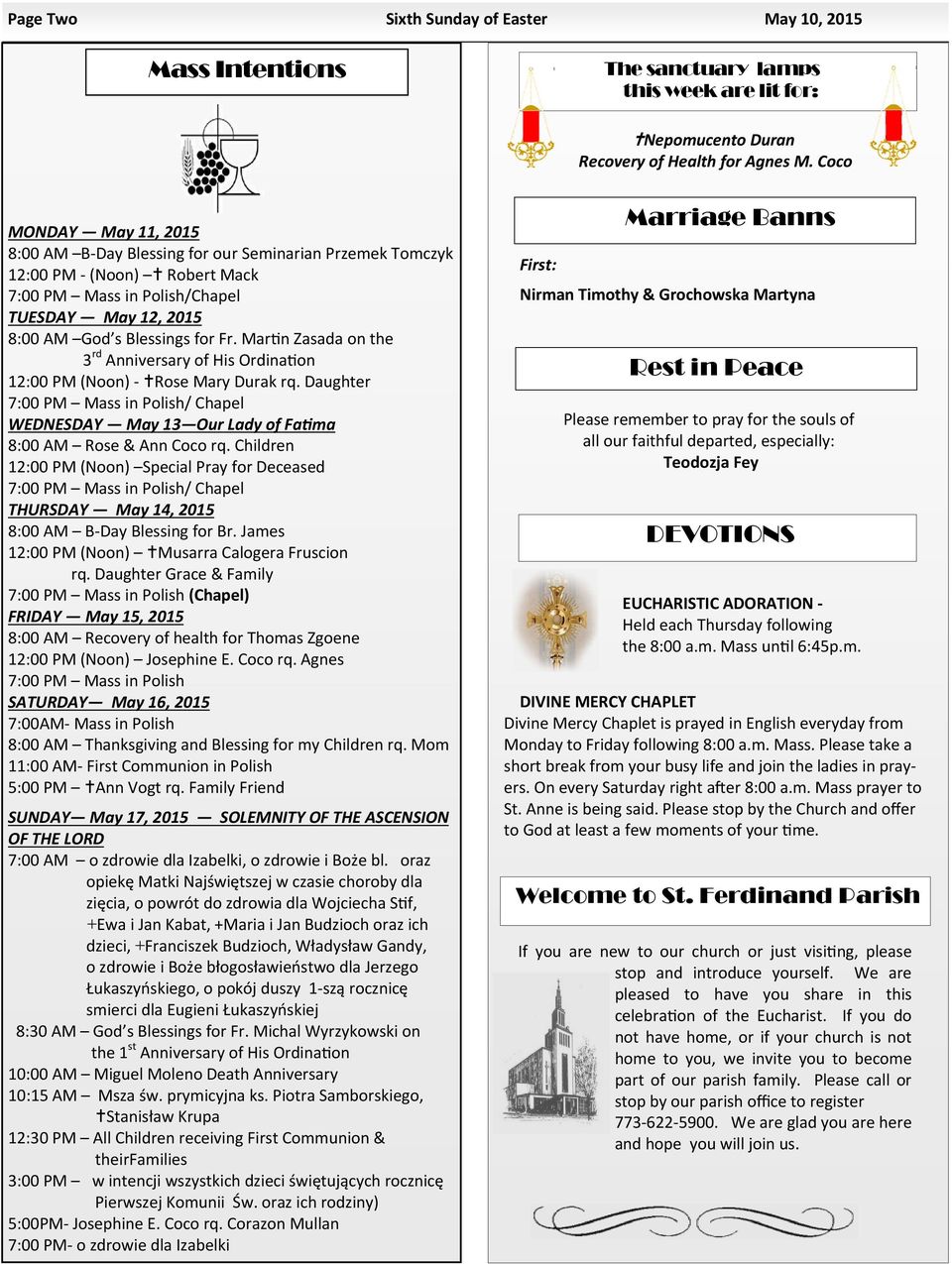 Mar n Zasada on the 3 rd Anniversary of His Ordina on 12:00 PM (Noon) - Rose Mary Durak rq. Daughter 7:00 PM Mass in Polish/ Chapel WEDNESDAY May 13 Our Lady of Fa ma 8:00 AM Rose & Ann Coco rq.