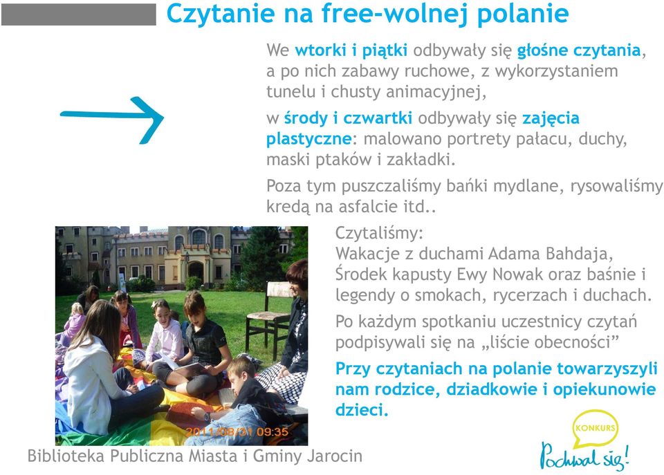 Poza tym puszczaliśmy bańki mydlane, rysowaliśmy kredą na asfalcie itd.