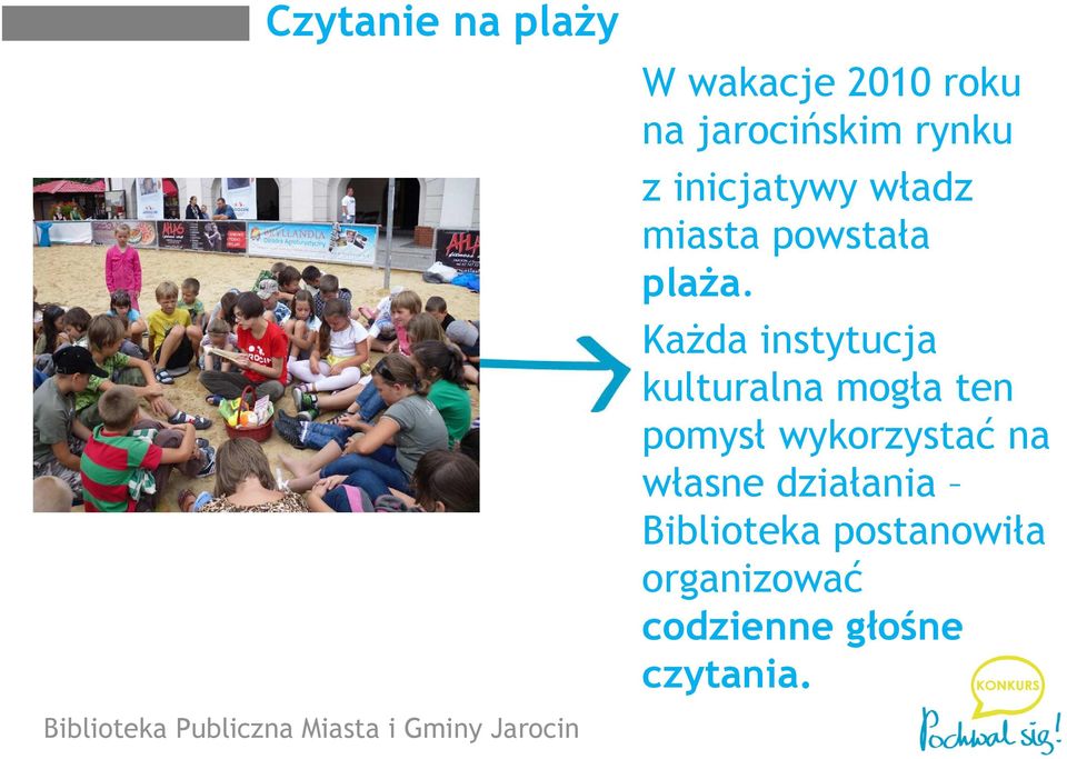 Każda instytucja kulturalna mogła ten pomysł wykorzystać na własne