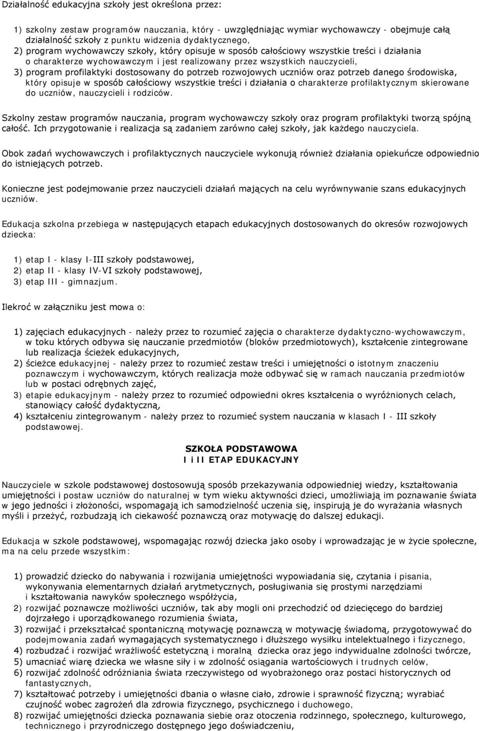 dostosowany do potrzeb rozwojowych uczniów oraz potrzeb danego środowiska, który opisuje w sposób całościowy wszystkie treści i działania o charakterze profilaktycznym skierowane do uczniów,