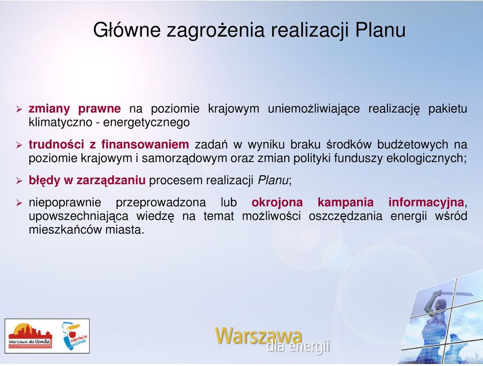 oraz zmian polityki funduszy ekologicznych; błędy w zarządzaniu procesem realizacji Planu; niepoprawnie przeprowadzona