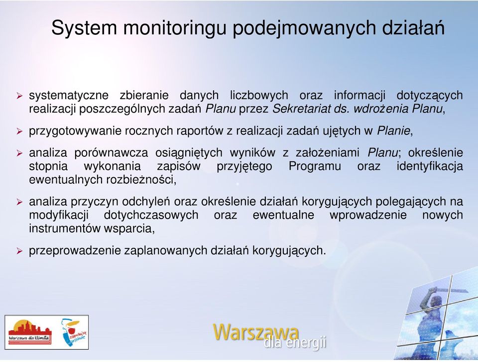 wdrożenia Planu, przygotowywanie rocznych raportów z realizacji zadań ujętych w Planie, analiza porównawcza osiągniętych wyników z założeniami Planu; określenie