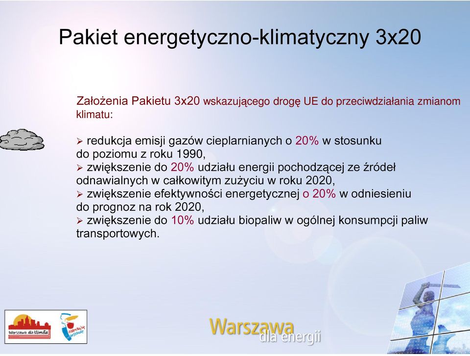 20% udziału energii pochodzącej ze źródeł odnawialnych w całkowitym zużyciu w roku 2020, zwiększenie efektywności