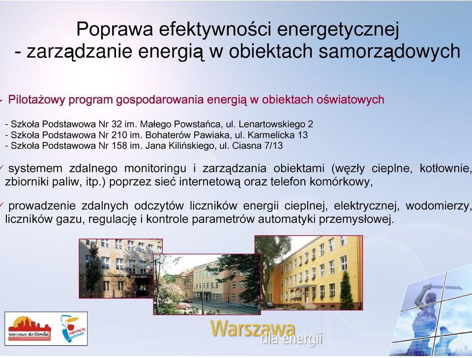 Jana Kilińskiego, ul. Ciasna 7/13 systemem zdalnego monitoringu i zarządzania obiektami (węzły cieplne, kotłownie, zbiorniki paliw, itp.