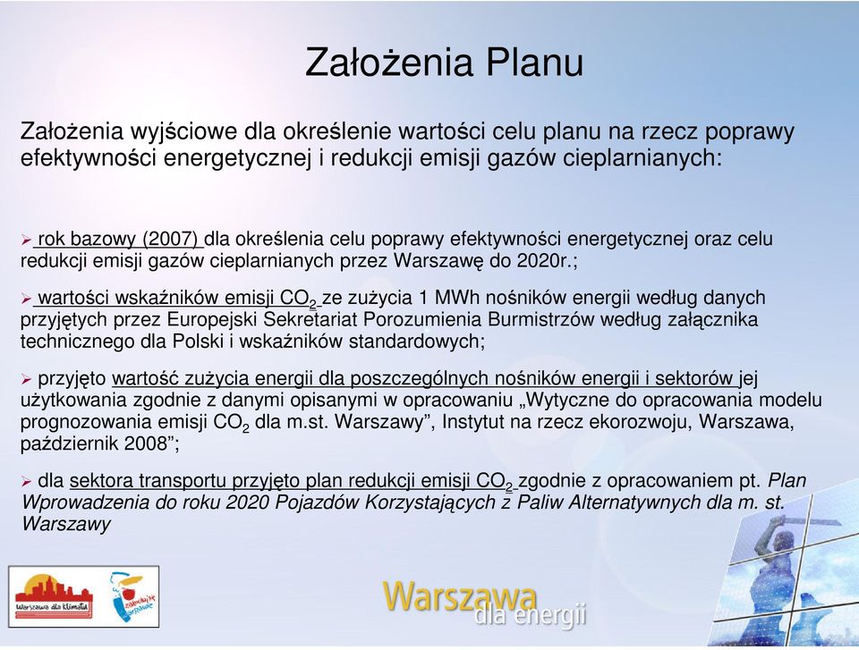 ; wartości wskaźników emisji CO 2 ze zużycia 1 MWh nośników energii według danych przyjętych przez Europejski Sekretariat Porozumienia Burmistrzów według załącznika technicznego dla Polski i