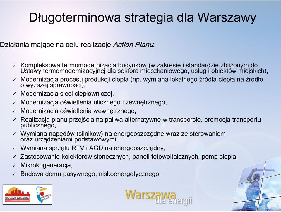 wymiana lokalnego źródła ciepła na źródło o wyższej sprawności), Modernizacja sieci ciepłowniczej, Modernizacja oświetlenia ulicznego i zewnętrznego, Modernizacja oświetlenia wewnętrznego, Realizacja