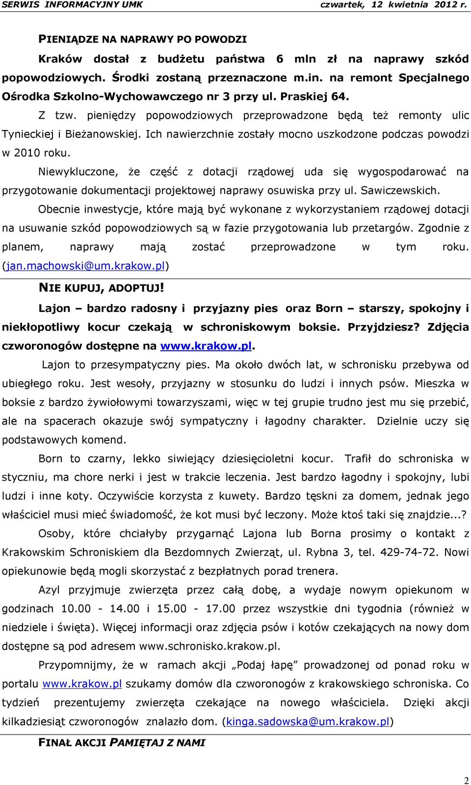 Ich nawierzchnie zostały mocno uszkodzone podczas powodzi w 2010 roku.