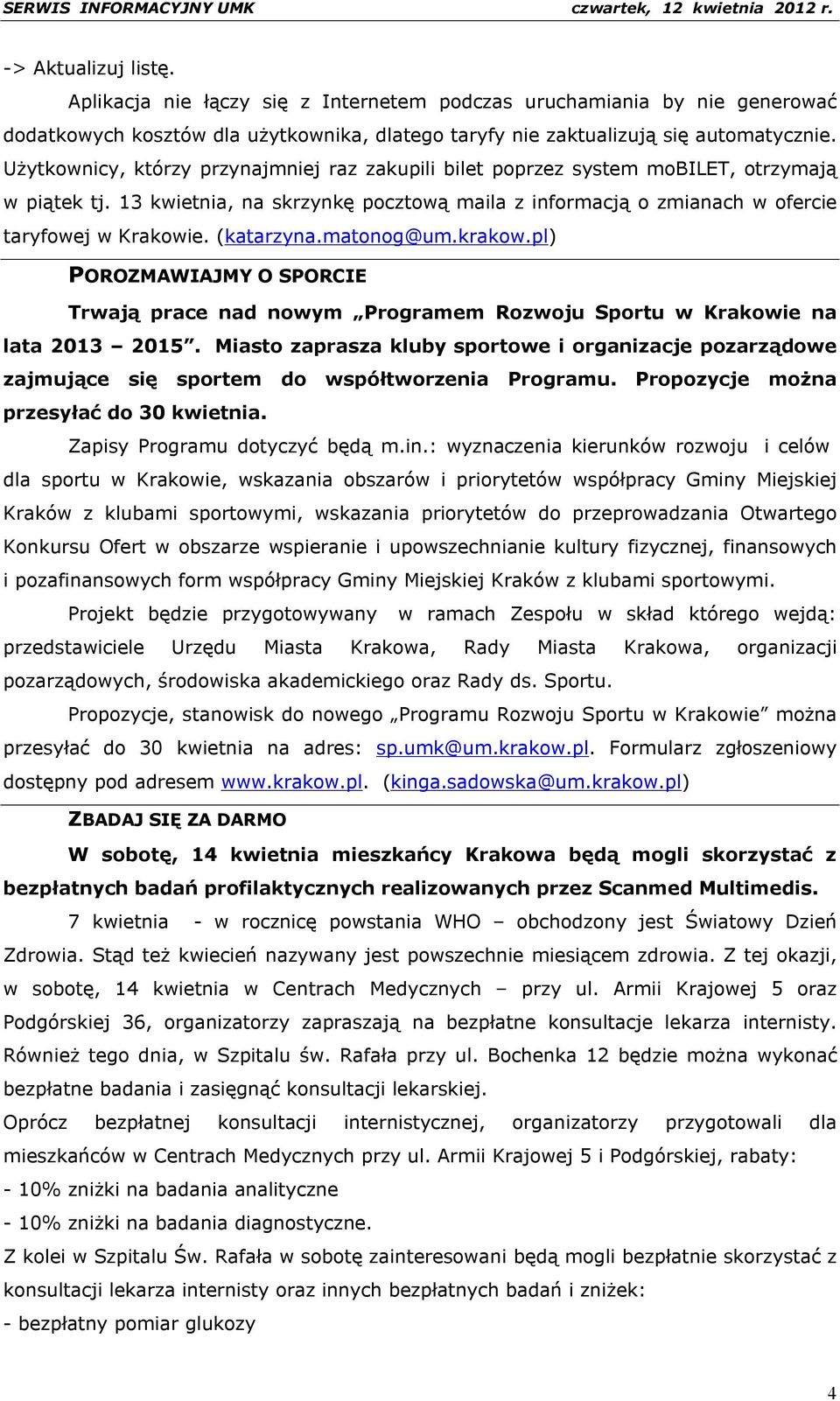 (katarzyna.matonog@um.krakow.pl) POROZMAWIAJMY O SPORCIE Trwają prace nad nowym Programem Rozwoju Sportu w Krakowie na lata 2013 2015.