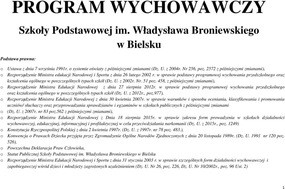 w sprawie podstawy programowej wychowania przedszkolnego oraz kształcenia ogólnego w poszczególnych typach szkół (Dz. U. z 2002r. Nr. 51 poz.