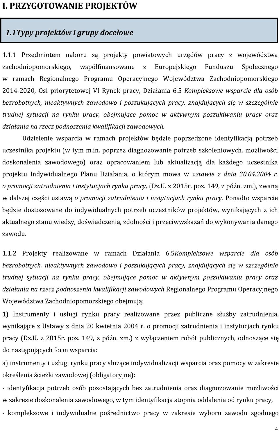 Regionalnego Programu Operacyjnego Województwa Zachodniopomorskiego 2014-2020, Osi priorytetowej VI Rynek pracy, Działania 6.