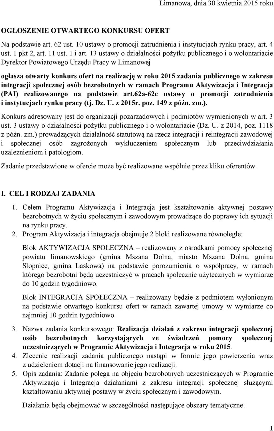 13 ustawy o działalności pożytku publicznego i o wolontariacie Dyrektor Powiatowego Urzędu Pracy w Limanowej ogłasza otwarty konkurs ofert na realizację w roku 2015 zadania publicznego w zakresu