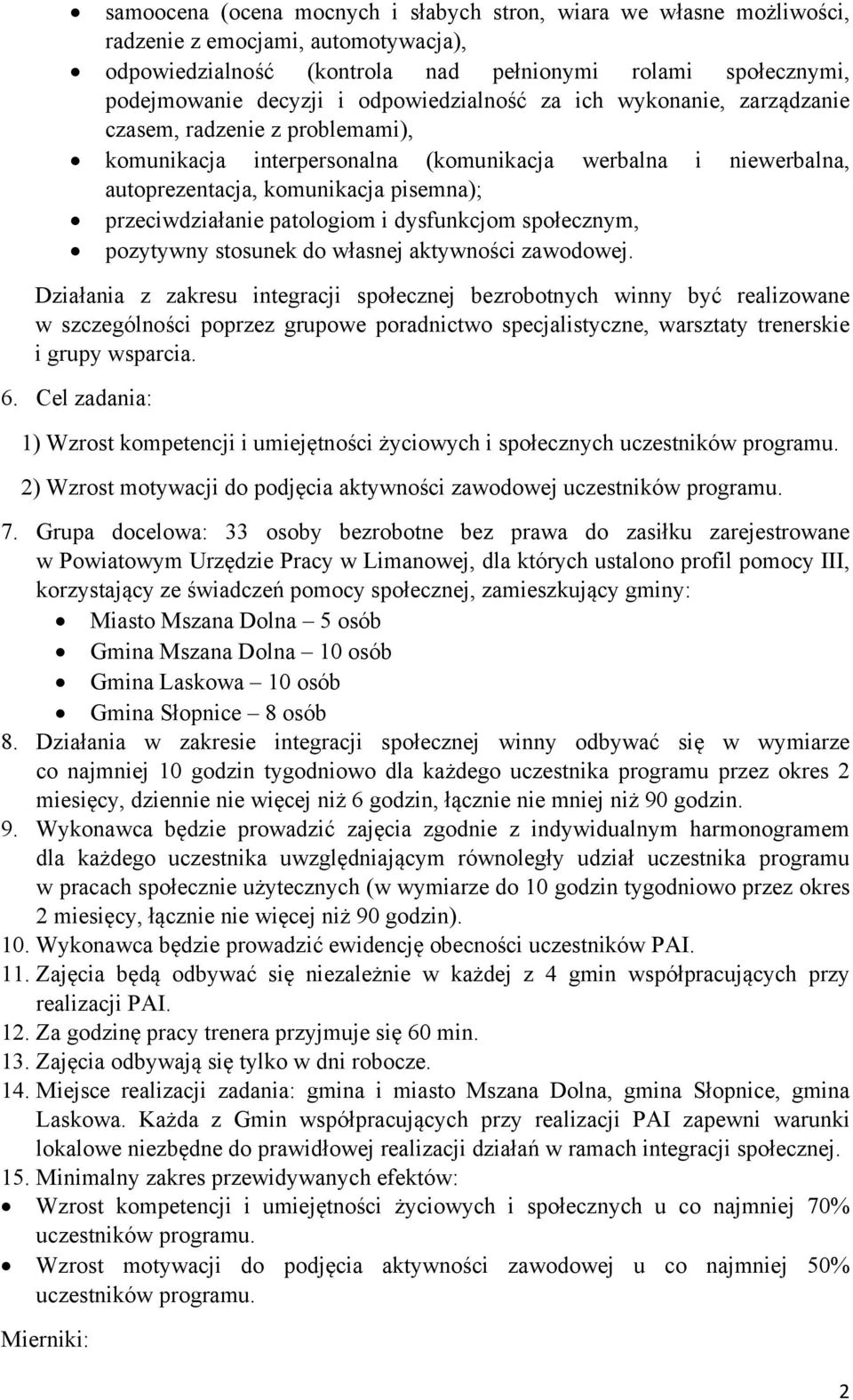 patologiom i dysfunkcjom społecznym, pozytywny stosunek do własnej aktywności zawodowej.