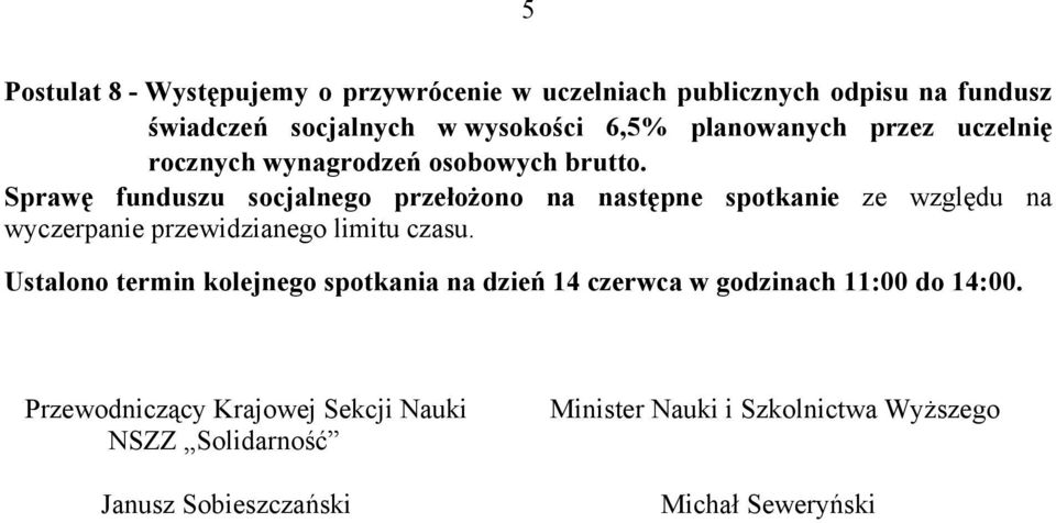 Sprawę funduszu socjalnego przełożono na następne spotkanie ze względu na wyczerpanie przewidzianego limitu czasu.