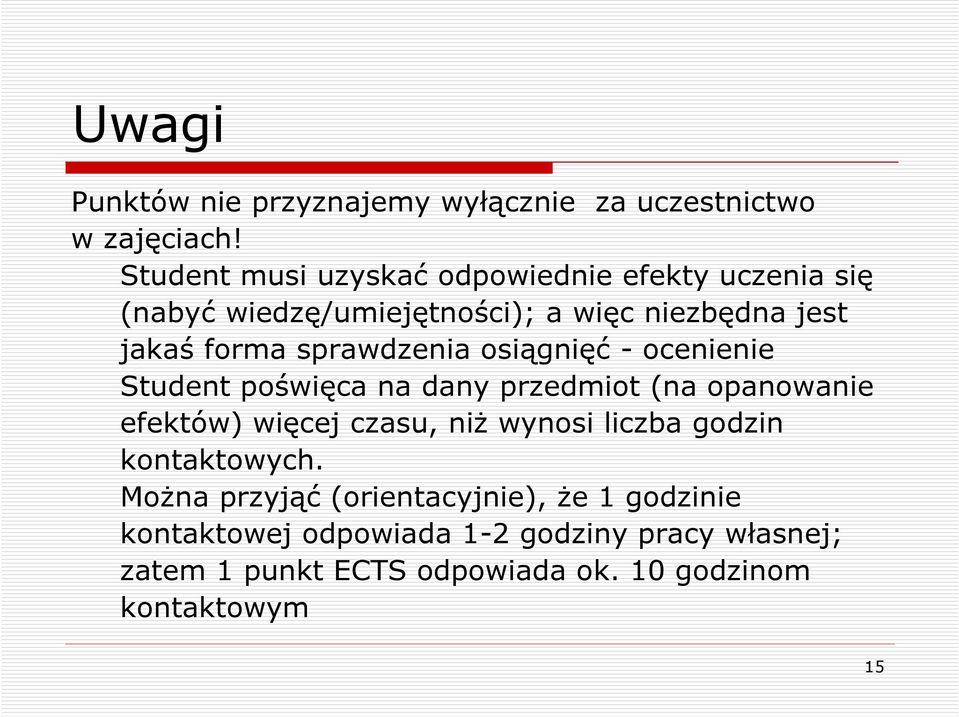 sprawdzenia osiągnięć - ocenienie Student poświęca na dany przedmiot (na opanowanie efektów) więcej czasu, niŝ wynosi