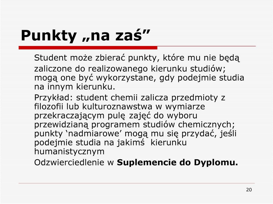 Przykład: student chemii zalicza przedmioty z filozofii lub kulturoznawstwa w wymiarze przekraczającym pulę zajęć do