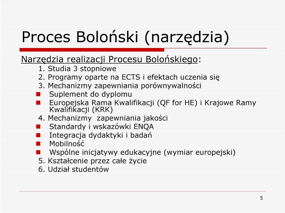 Mechanizmy zapewniania porównywalności Suplement do dyplomu Europejska Rama Kwalifikacji (QF for HE) i Krajowe Ramy