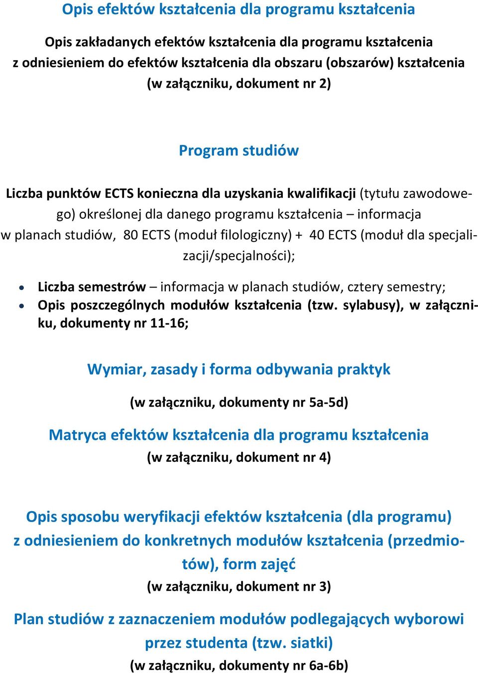 filologiczny) + 40 ECTS (moduł dla specjalizacji/specjalności); Liczba semestrów informacja w planach studiów, cztery semestry; Opis poszczególnych modułów kształcenia (tzw.