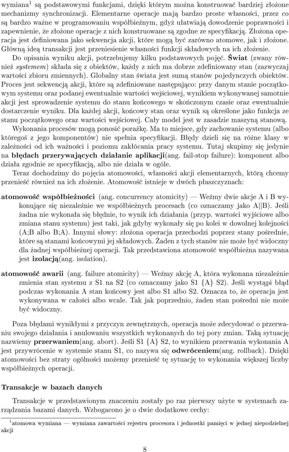 zgodne ze specykacj. Zªo»ona operacja jest deniowana jako sekwencja akcji, które mog by zarówno atomowe, jak i zªo»one.