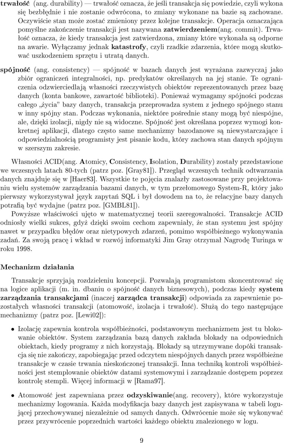 Trwa- ªo± oznacza,»e kiedy transakcja jest zatwierdzona, zmiany które wykonaªa s odporne na awarie.