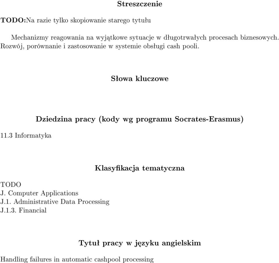 3 Informatyka Dziedzina pracy (kody wg programu Socrates-Erasmus) TODO J. Computer Applications J.1.