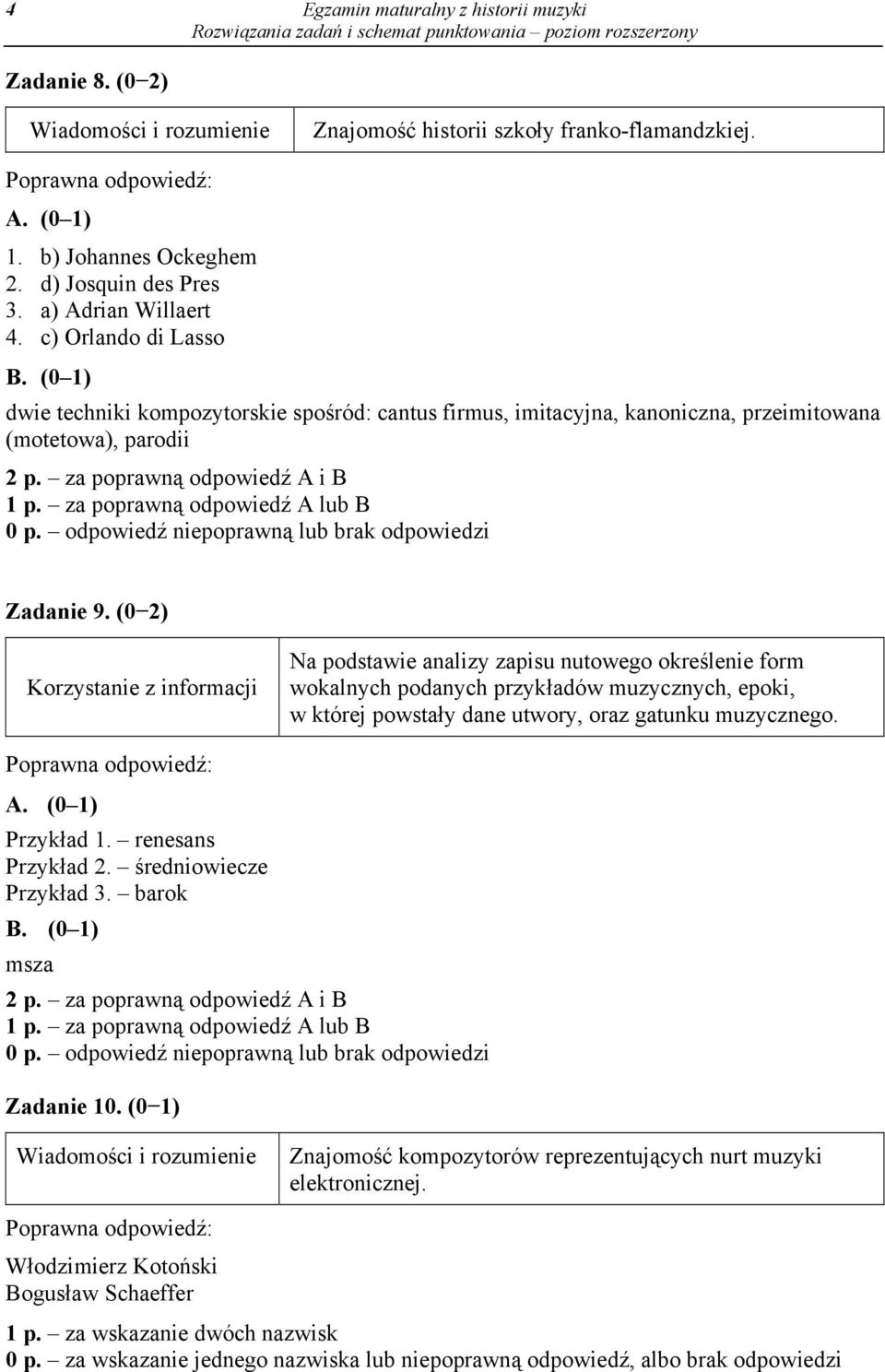 za poprawną odpowiedź A lub B 0 p. odpowiedź niepoprawną lub brak odpowiedzi Zadanie 9.