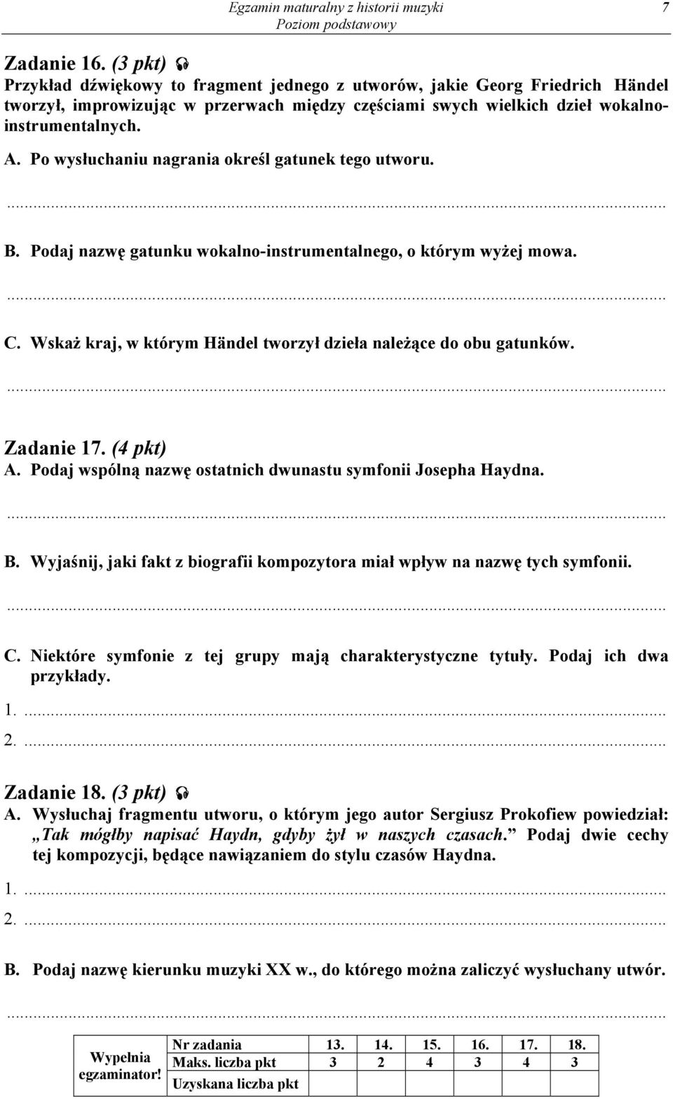 Po wysłuchaniu nagrania określ gatunek tego utworu. B. Podaj nazwę gatunku wokalno-instrumentalnego, o którym wyżej mowa. C. Wskaż kraj, w którym Händel tworzył dzieła należące do obu gatunków.