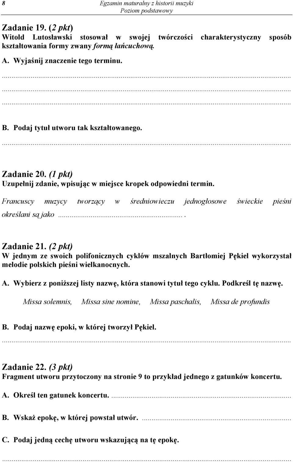 Francuscy muzycy tworzący w średniowieczu jednogłosowe świeckie pieśni określani są jako.... Zadanie 21.