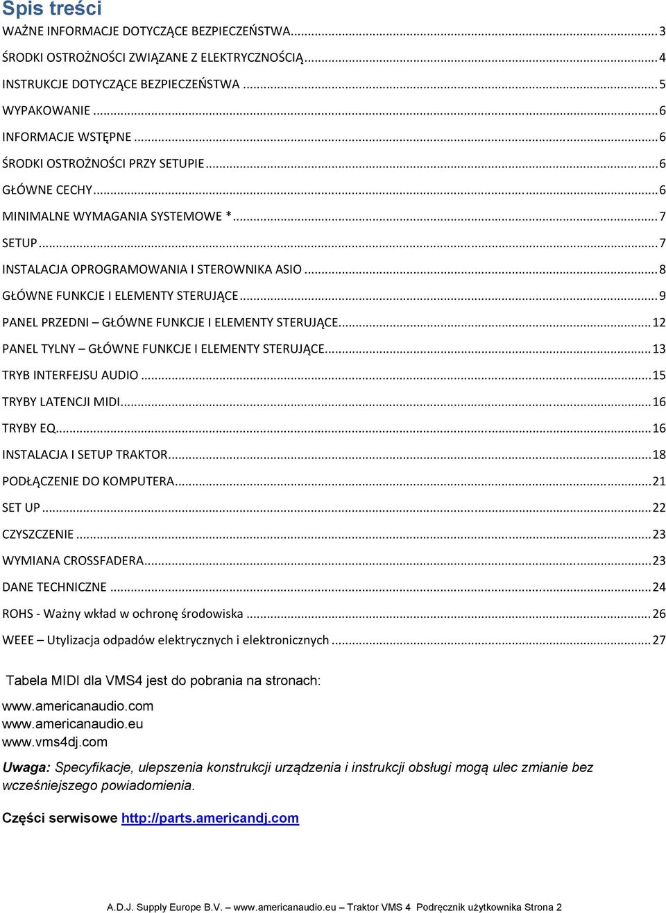 .. 9 PANEL PRZEDNI GŁÓWNE FUNKCJE I ELEMENTY STERUJĄCE... 12 PANEL TYLNY GŁÓWNE FUNKCJE I ELEMENTY STERUJĄCE... 13 TRYB INTERFEJSU AUDIO... 15 TRYBY LATENCJI MIDI... 16 TRYBY EQ.