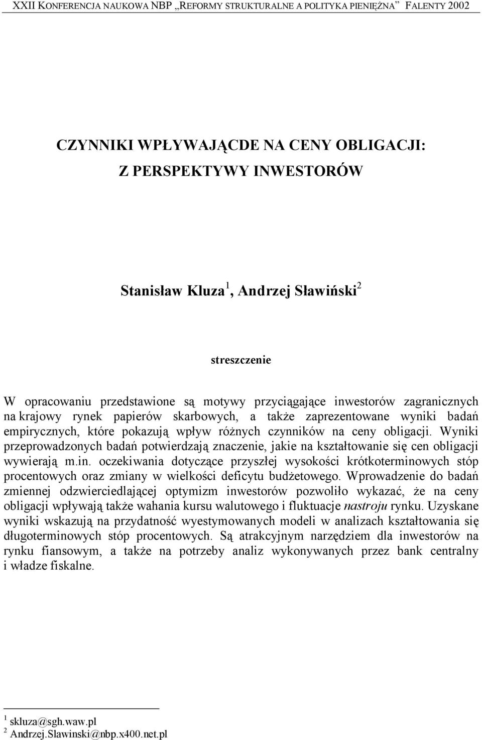 różnych czynników na ceny obligacji. Wyniki przeprowadzonych badań potwierdzają znaczenie, jakie na kształtowanie się cen obligacji wywierają m.in.