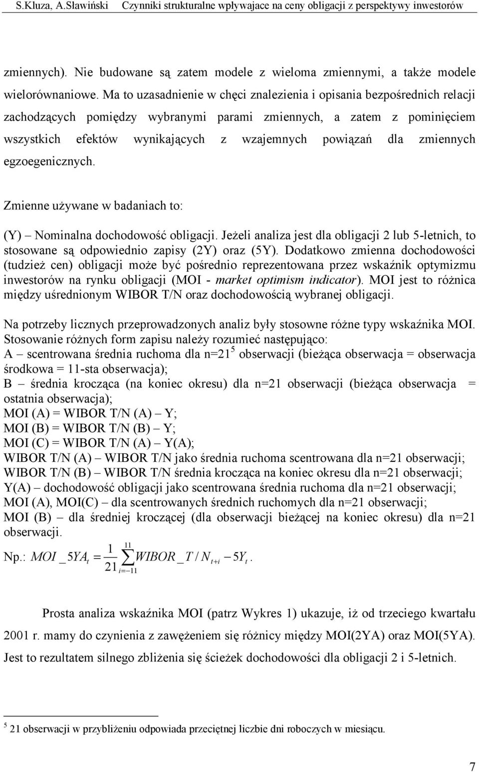 dla zmiennych egzoegenicznych. Zmienne używane w badaniach to: (Y) Nominalna dochodowość obligacji.