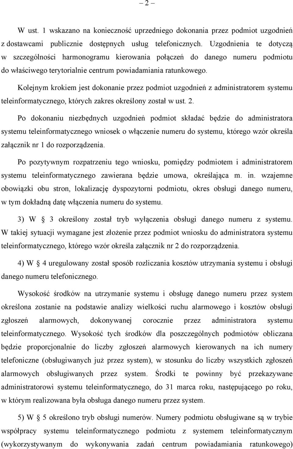 Kolejnym krokiem jest dokonanie przez podmiot uzgodnień z administratorem systemu teleinformatycznego, których zakres określony został w ust. 2.