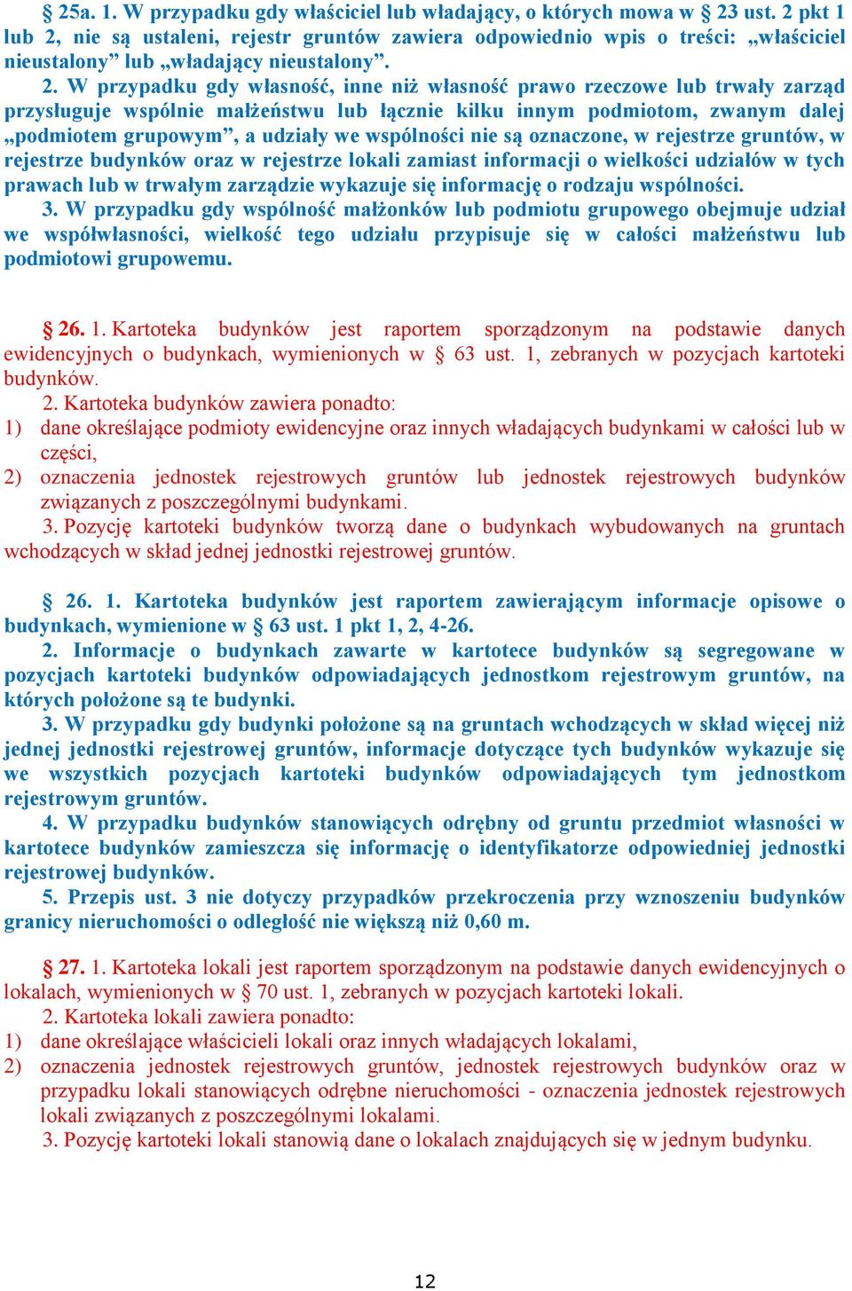 nie są ustaleni, rejestr gruntów zawiera odpowiednio wpis o treści: właściciel nieustalony lub władający nieustalony. 2.