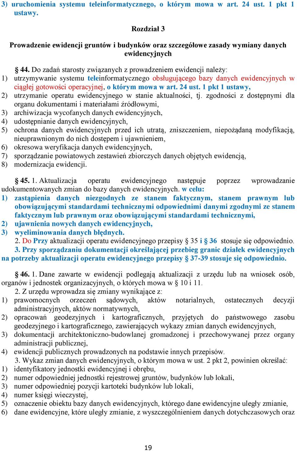 24 ust. 1 pkt 1 ustawy, 2) utrzymanie operatu ewidencyjnego w stanie aktualności, tj.