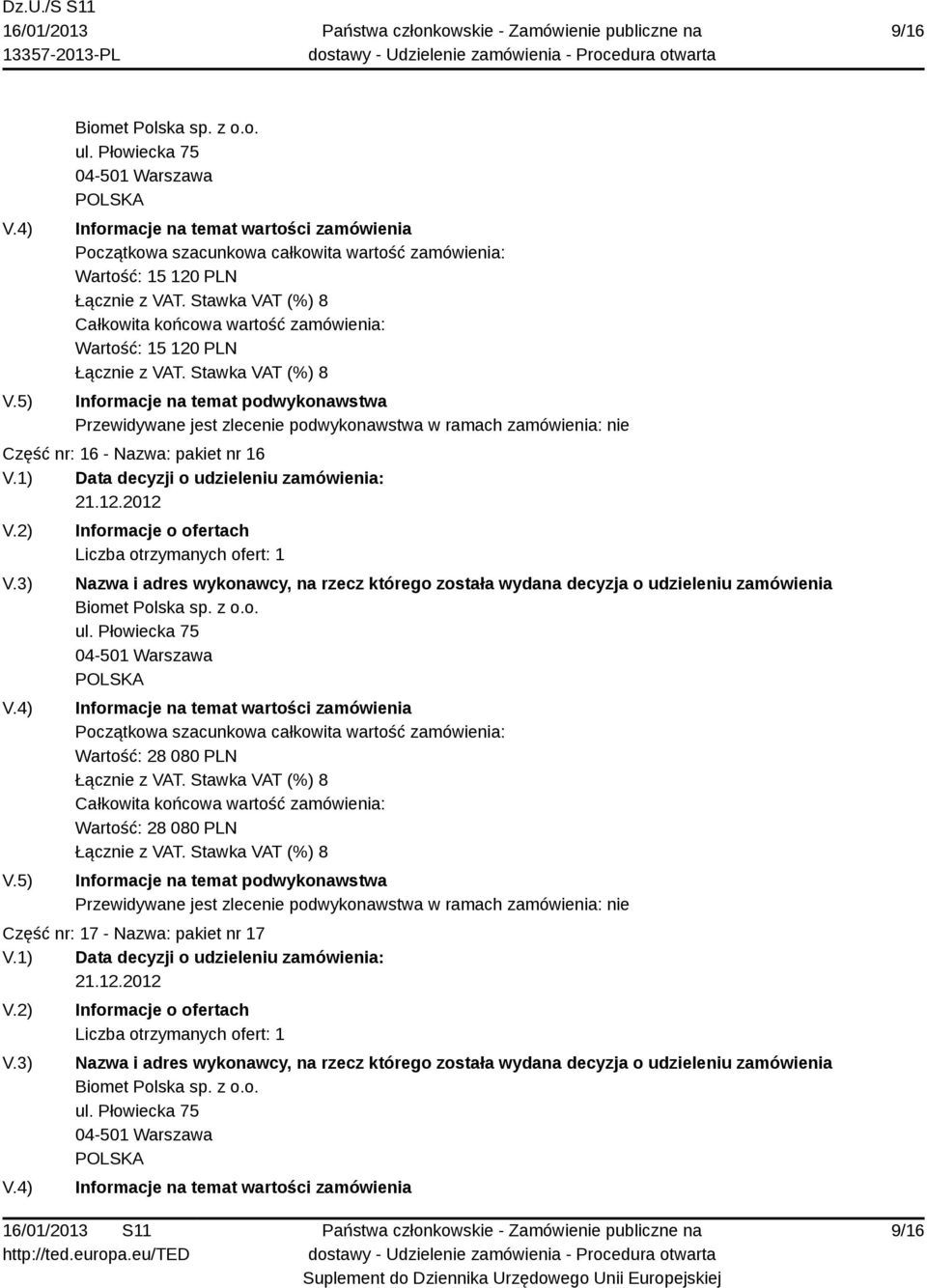 Nazwa: pakiet nr 16 Biomet Polska sp. z o.o. ul.