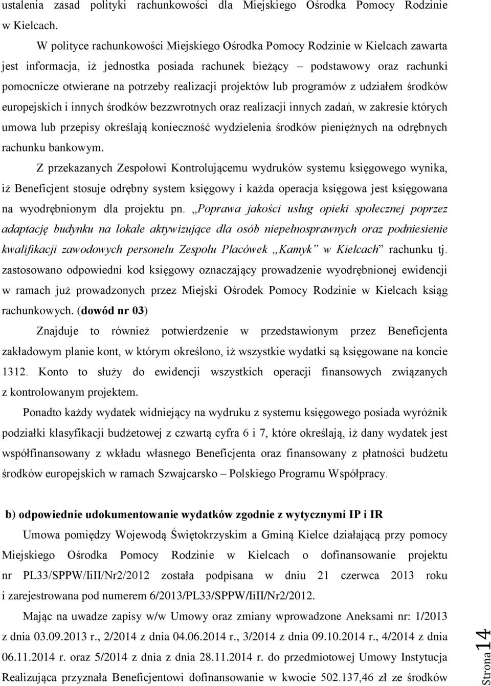 realizacji projektów lub programów z udziałem środków europejskich i innych środków bezzwrotnych oraz realizacji innych zadań, w zakresie których umowa lub przepisy określają konieczność wydzielenia