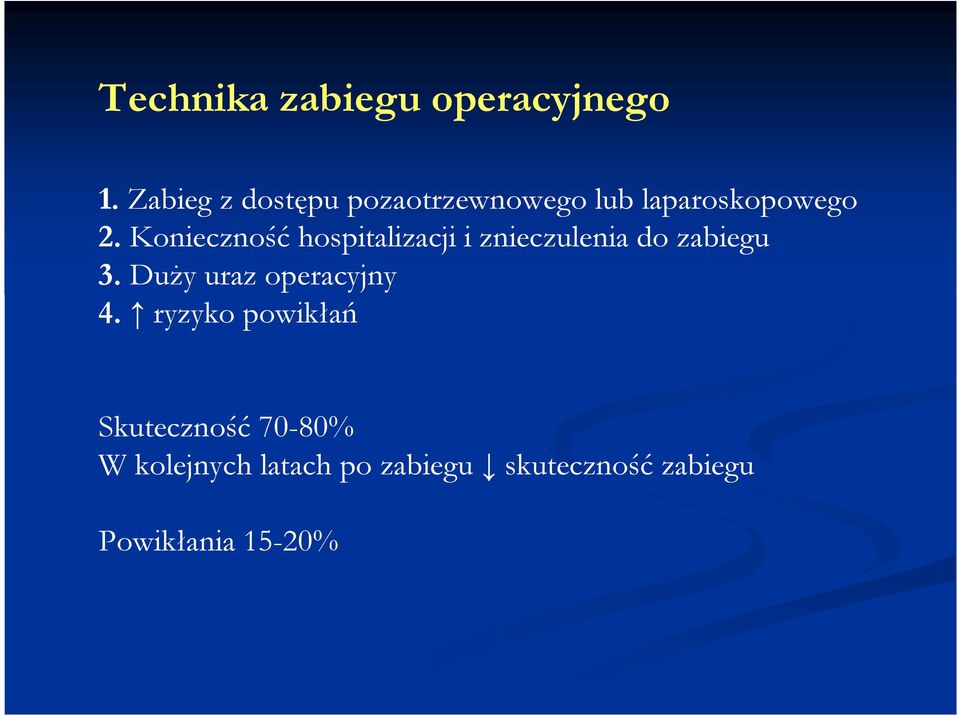 Konieczność hospitalizacji i znieczulenia do zabiegu 3.