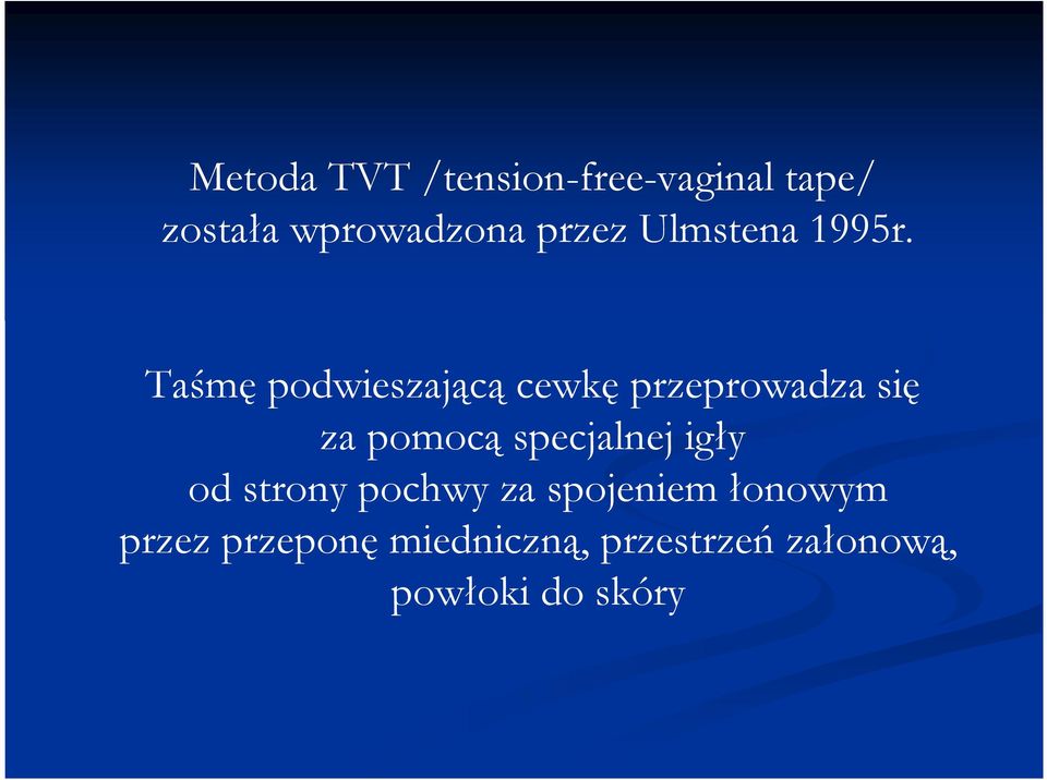 Taśmę podwieszającą cewkę przeprowadza się za pomocą