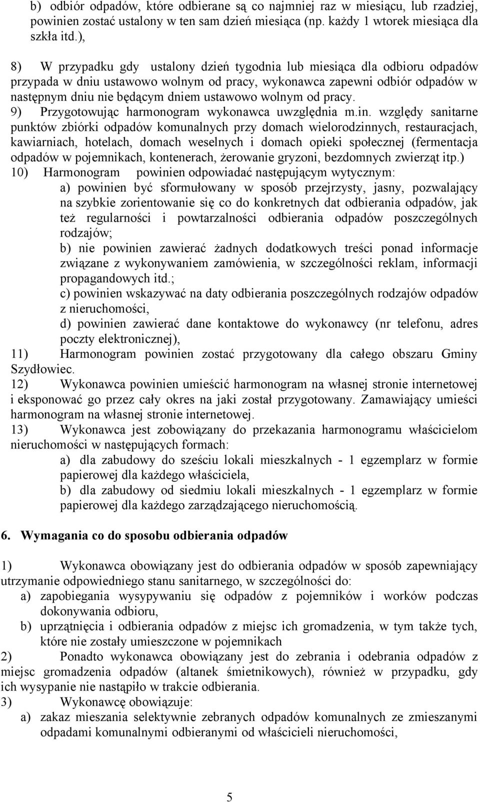 wolnym od pracy. 9) Przygotowując harmonogram wykonawca uwzględnia m.in.