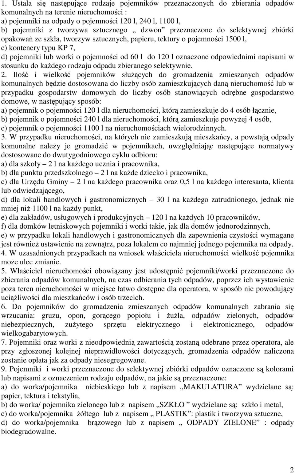 od 60 l do 120 l oznaczone odpowiednimi napisami w stosunku do każdego rodzaju odpadu zbieranego selektywnie. 2.