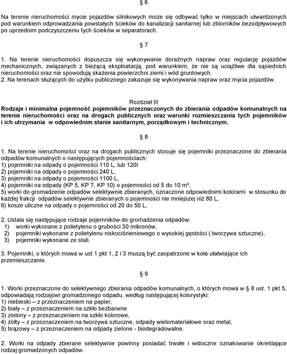 Na terenie nieruchomości dopuszcza się wykonywanie doraźnych napraw oraz regulację pojazdów mechanicznych, związanych z bieżącą eksploatacją, pod warunkiem, że nie są uciążliwe dla sąsiednich