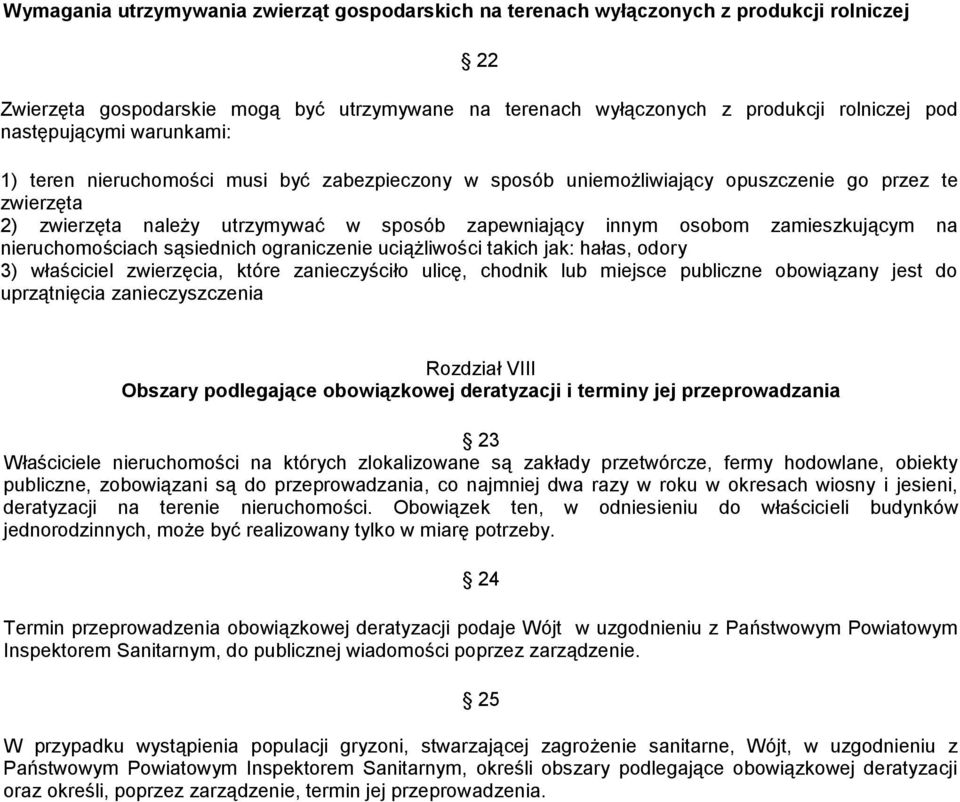 zamieszkującym na nieruchomościach sąsiednich ograniczenie uciążliwości takich jak: hałas, odory 3) właściciel zwierzęcia, które zanieczyściło ulicę, chodnik lub miejsce publiczne obowiązany jest do