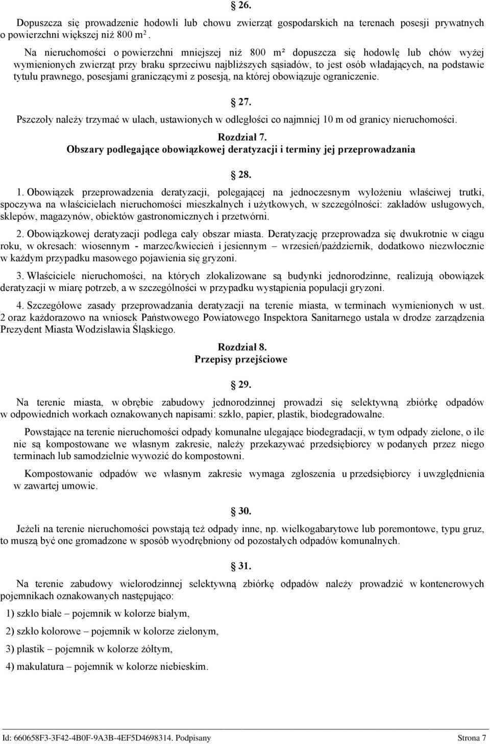 tytułu prawnego, posesjami graniczącymi z posesją, na której obowiązuje ograniczenie. 27. Pszczoły należy trzymać w ulach, ustawionych w odległości co najmniej 10 m od granicy nieruchomości.