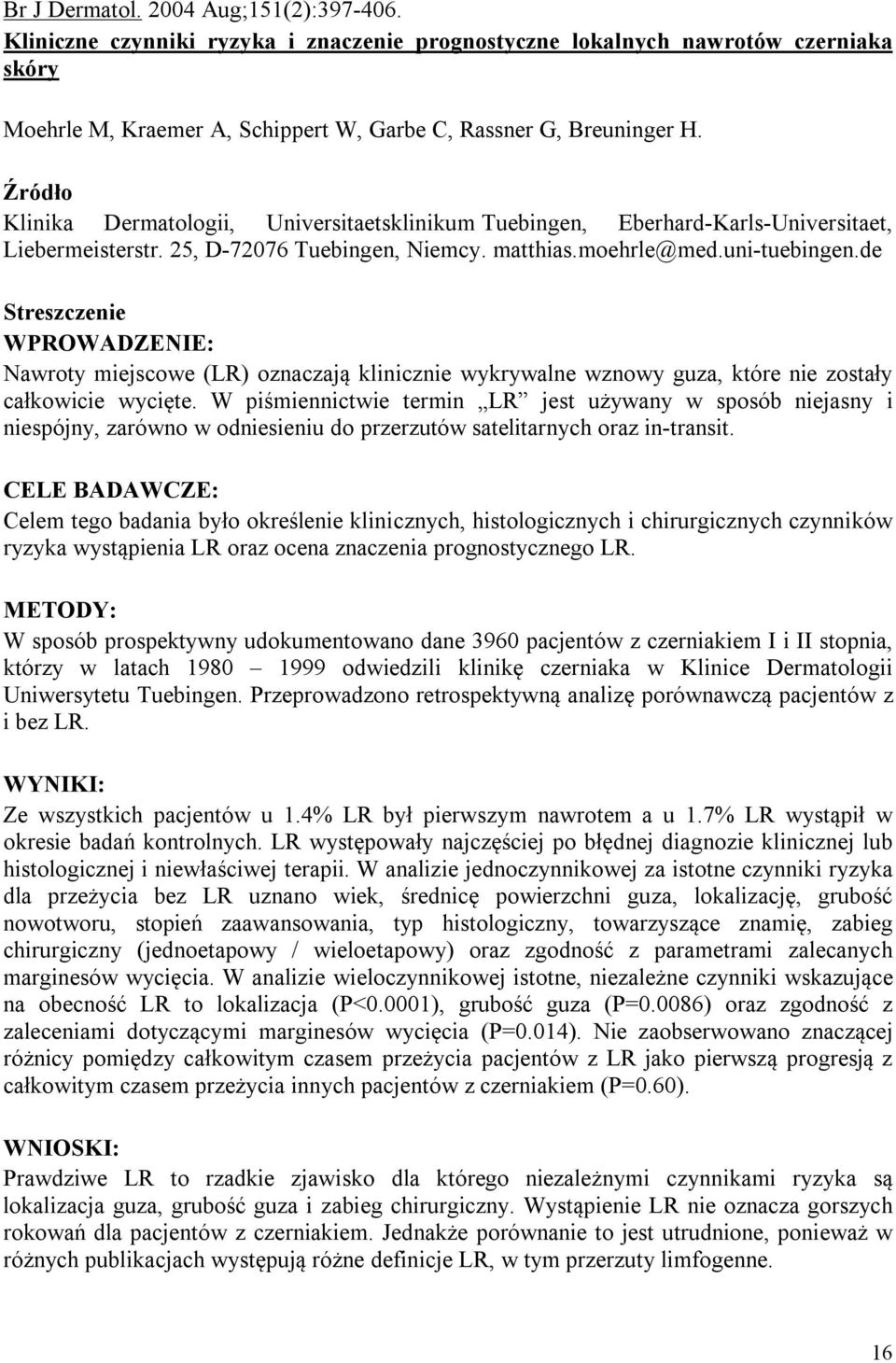 de WPROWADZENIE: Nawroty miejscowe (LR) oznaczają klinicznie wykrywalne wznowy guza, które nie zostały całkowicie wycięte.